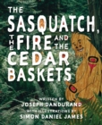 Image for The Sasquatch, the Fire and the Cedar Baskets