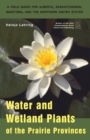 Image for Water and Wetland Plants of the Prairie Provinces