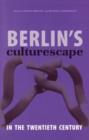 Image for Berlin&#39;s Culturescape in the Twentieth Century