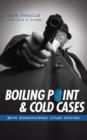 Image for Boiling Point and Cold Cases : More Saskatchewan Crime Stories