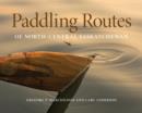 Image for Paddling routes of North-Central Saskatchewan