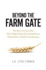 Image for Beyond the Farm Gate : The Story of a Farm Boy Who Helped Make the Wheat Pool a World-Class Business