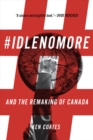 Image for #IdleNoMore: and the remaking of Canada