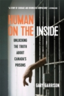Image for Human on the inside: unlocking the truth about Canada&#39;s prisons