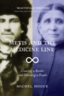 Image for Metis and the medicine line: creating a border and dividing a people