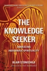 Image for The knowledge seeker: embracing indigenous spirituality