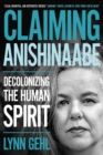 Image for Claiming Anishinaabe: Decolonizing the Human Spirit