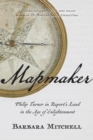 Image for Mapmaker: Philip Turnor in Rupert&#39;s Land in the Age of Enlightenment