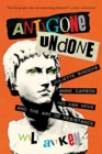 Image for Antigone Undone: Juliette Binoche, Anne Carson, Ivo van Hove, and the Art of Resistance
