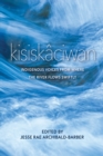 Image for Kisiskaciwan: Indigenous Voices from Where the River Flows Swiftly