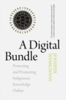 Image for A digital bundle: protecting and promoting indigenous knowledge online