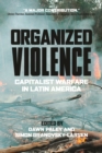 Image for Organized Violence: Capitalist Warfare in Latin America