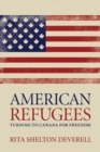 Image for American Refugees : Turning to Canada for Freedom