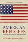 Image for American Refugees: Turning to Canada for Freedom