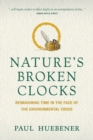 Image for Nature&#39;s Broken Clocks: Reimagining Time in the Face of the Environmental Crisis
