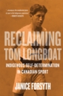 Image for Reclaiming Tom Longboat: Indigenous Self-Determination in Canadian Sport