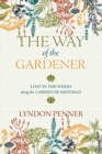 Image for The Way of the Gardener : Lost in the Weeds Along the Camino de Santiago