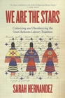 Image for We are the stars  : colonizing and decolonizing the Oceti Sakowin literary tradition