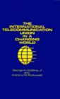 Image for International Telecommunication Union in a Changing World