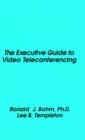 Image for The Executive Guide to Video Teleconferencing