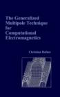 Image for The Generalized Multipole Technique for Computational Electromagnetics