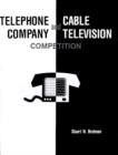 Image for Telephone Company and Cable Television Competition