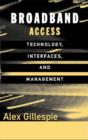 Image for Broadband Access: Technology, Interfaces, and Management