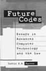 Image for Future Codes - Essays in Advanced Computer Technology and the Law