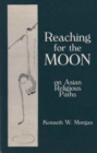 Image for Reaching for the Moon - On Asian Religious Paths