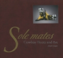 Image for Sole Mates : Cowboy Boots &amp; Art