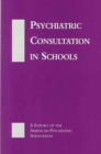 Image for Psychiatric Consultation in Schools : A Report of the American Psychiatric Association