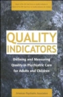 Image for Quality Indicators : Defining and Measuring Quality in Psychiatric Care for Adults and Children (Report of the APA Task Force on Quality Indicators)