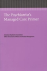 Image for The Psychiatrist&#39;s Managed Care Primer