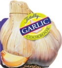 Image for Totally Cookbooks Garlic
