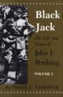 Image for Black Jack : The Life and Times of John J. Pershing