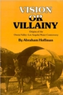 Image for Vision Or Villainy : Origins of the Owens Valley-Los Angeles Water Controversy