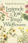 Image for Legends &amp; Lore of Texas Wildflowers