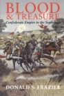 Image for Blood and Treasure : Confederate Empire in the Southwest