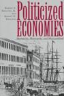 Image for Politicized Economics : Monarchy, Monopoly and Mercantilism