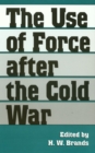 Image for The Use of Force After the Cold War