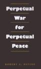 Image for Perpetual War for Perpetual Peace