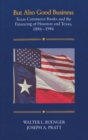 Image for But Also Good Business : Texas Commerce Banks and the Financing of Houston and Texas, 1886-1986