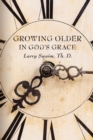 Image for Growing Older In God&#39;s Grace