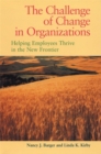 Image for Challenge of Change in Organizations : Helping Employees Thrive in a New Frontier