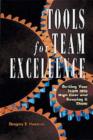 Image for Tools for Team Excellence : Getting Your Team into High Gear and Keeping it There