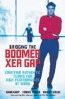 Image for Bridging the Boomer-Xer Gap : Creating Authentic Teams for High Performance at Work