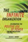 Image for The Infinite Organization : Celebrating the Positive Use of Power in Organizations