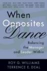 Image for When Opposites Dance : Balancing the Manager and Leader within
