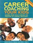Image for Career Coaching Your Kids : Guiding Your Child Through the Process of Career Discovery