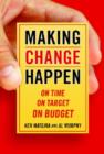 Image for Making Change Happen On Time, On Target, On Budget